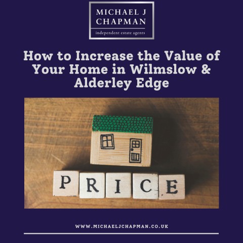 HOW TO INCREASE THE VALUE OF YOUR HOME IN WILMSLOW & ALDERLEY EDGE